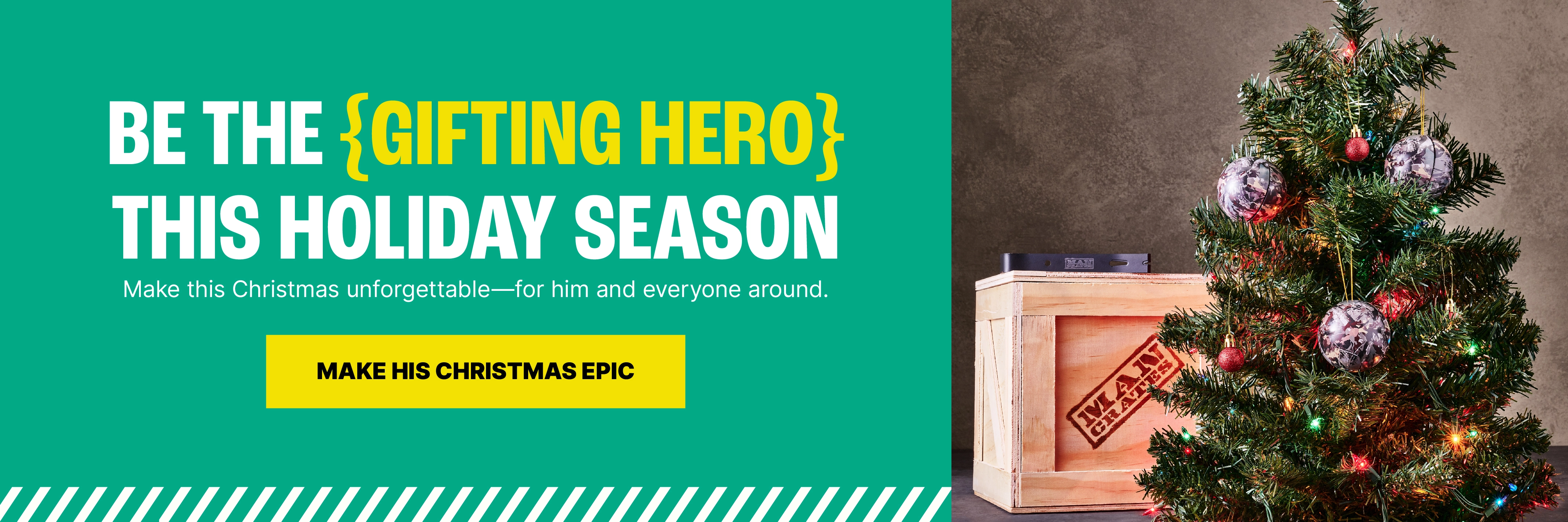 Be the {Gifting Hero} This Holiday Season. Make this Christmas unforgettable—for him and everyone around. Make His Christmas Epic.